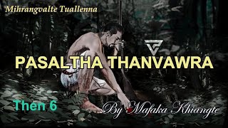 PASALTHA THANVAWRA (Then 6) Mafaka Khiangte