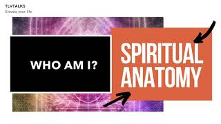 Who are we? | Spiritual Anatomy