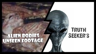 Truth Seeker's Alien Bodies Unseen Footage UFO Crash