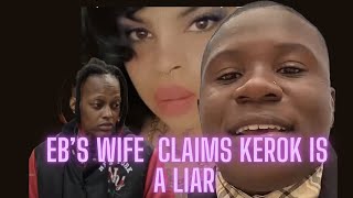 EBs wife claims Kerok is a liar