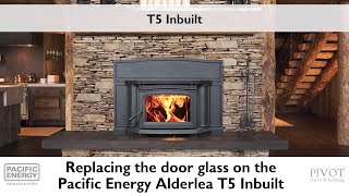 Replacing the Door Glass on a Pacific Energy Alderlea T5 Inbuilt