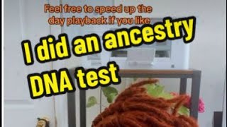 I did an ancestry DNA test