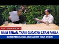 Dugaan Preng Benar!! Baim Tarik Gugatan Cerai Paula, ini Semua Terkejut.!