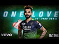 ONE LOVE || FT• VIRAT KOHLI SHUBH SONG EDIT 🔥#viratkohlibatting #onelove #viratkohliedit