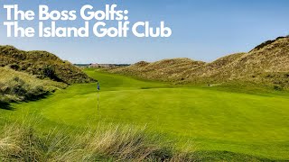 TheBossGolfs: Ireland (Day 2) - The Island Golf Club