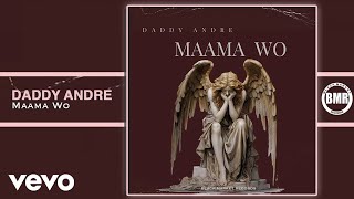 Daddy Andre - Maama Wo