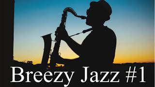 Breezy Jazz #1 - Background Jazz Music