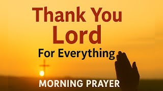 Thank You, God! 🙏 Start Your Day with Faith, Gratitude & God’s Blessings | Morning Prayer