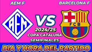 AEM VS BARCELONA FEMENINO CUÁNDO JUEGAN FECHA HORARIO DÍA Y HORA EN VARIOS PAÍSES