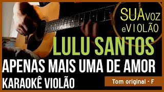 Lulu Santos - Apenas mais uma de amor -  Karaokê Violão