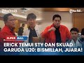 Erick Thohir Temui Shin Tae-Yong dan Timnas Indonesia U20: JUARA DUNIA?