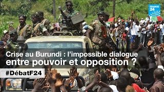 Burundi : l'impossible dialogue entre pouvoir et opposition ? (partie 2) - #DébatF24