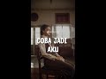 Coba jadi Aku