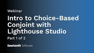 Webinar: Intro to Choice-Based Conjoint with Lighthouse Studio: Part 1