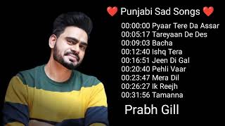 Prabh Gill Punjabi Sad Songs Collection prabh gill all song new punjabi song prabh gill old all song