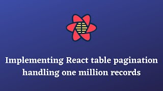 Implementing React table pagination handling one million records