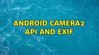 Android camera2 api and exif (2 Solutions!!)