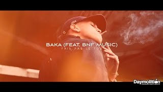 Baka (Feat. BNF Music) - Fais Pas Le Fou - Daymolition