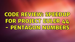 Code Review: Speedup for Project Euler 44 - pentagon numbers (2 Solutions!!)