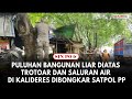 Puluhan Bangunan Liar Diatas Trotoar Dan Saluran Air Di Kalideres Dibongkar Satpol PP