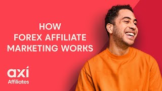 How Forex Affiliate Marketing Works - Axi Affiliates