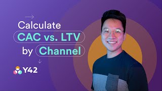 CAC/LTV Analysis with Y42