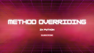 Method Overriding in Python | OOP | Complete Video | Basic Python Lecture 30
