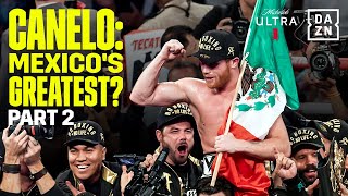 Is Canelo Mexico's Greatest Ever? | Homecoming pt 2
