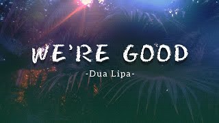 Dua Lipa - we're good (Lyrics)