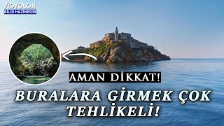 Türkiye'de Girilmesi Yasak Olan Gizemli Yerler | Dikkat Edin!