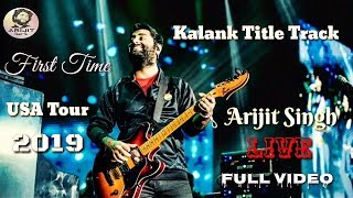 Arijit Singh | Live | Kalank Title Track | Full Video | First Time | USA Tour | 2019 | HD