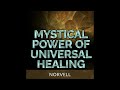 MYSTICAL POWER OF UNIVERSAL HEALING - FULL Audiobook 7 hours by NORVELL