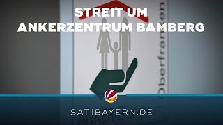 Streit um Bambergs Ankerzentrum: Innenminister gegen Schließung