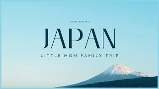 Little Mom Family Trip | Japan