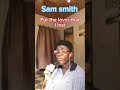 Sam Smith-For the lover that I lost #cover #singer #singing #sing #music #shorts