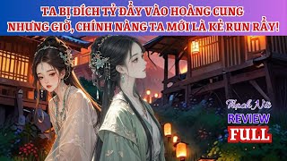 FULL AUDIO | TA BỊ ĐÍCH TỶ ĐẨY VÀO HOÀNG CUNG - NHƯNG GIỜ, CHÍNH NÀNG TA MỚI LÀ KẺ RUN RẨY!