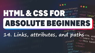 HTML & CSS for Absolute Beginners: Creating links to other pages