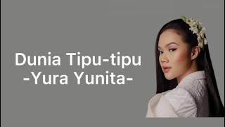 Dunia Tipu tipu Yura Yunita lyric