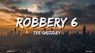 Tee Grizzley - Robbery 6 (Lyrics)