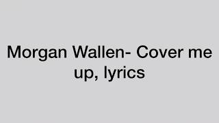 Morgan Wallen- Cover me up (lyrics)