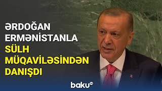 Ərdoğan Ermənistanla sülh müqaviləsindən danışdı - BAKU TV