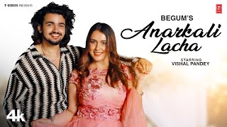 ANARKALI LACHA (Official Video) | Vishal Pandey | Begum | Latest Punjabi Songs 2024 | T-Series