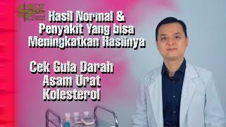 Cek Gula Darah, Asam Urat, Kolesterol ( Hasil Normal & Penyakit Yang bisa Meningkatkan hasil nya)