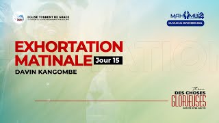 Exhortation matinale - Mahombi24 - Jour 15 (Davin KANGOMBE)