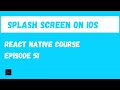 React Native Splash Screen IOS. React Native Beginner Project Course.#51