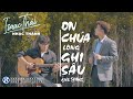 [ MV Official 4K ]  Ơn Chúa Lòng Ghi Sâu - Isaac Thái | Nhạc Thánh Ca Cảm Tạ