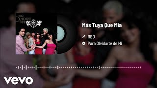 RBD - Más Tuya Que Mía (Audio)