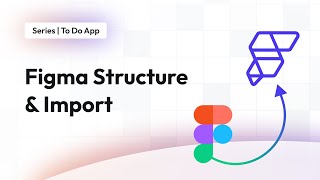 Figma Structure & Import | To Do App | FlutterFlow for Beginners