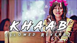 Khaab (lofi slowed reverb) Hindi song #lofi #song #music