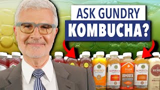 Is kombucha good for you? | Ask Dr. Gundry